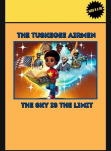 The Teskegee Airmen - The sky is the limit